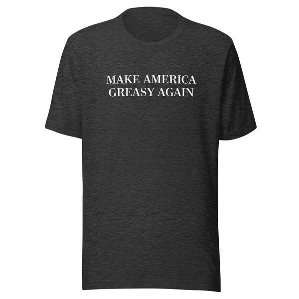 Make America Greasy Again T - Shirt + Back Design - Lockhart's Authentic